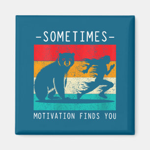 Womens Sometimes Motivation Finds You Funny Quote  Magnet