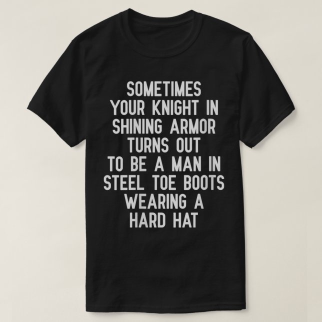 Womens Sometimes Your Knight In Shining Armor Turn T-Shirt (Design Front)