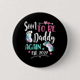 Womens Soon To Be Daddy Again 2027 Mothers Day Button