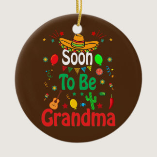 Womens Soon to be Grandma Mothers Day Cinco De Ceramic Ornament
