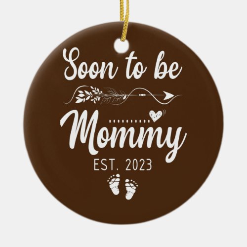Womens Soon to be Mom Pregnancy Reveal 2023 Mommy Ceramic Ornament