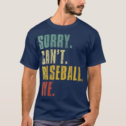Womens Sorry Cant Baseball Bye Funny Vintage Retro T_Shirt
