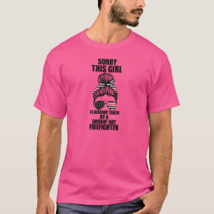 Womens Sorry Girl Is Already Taken Firefighter Fir T-Shirt