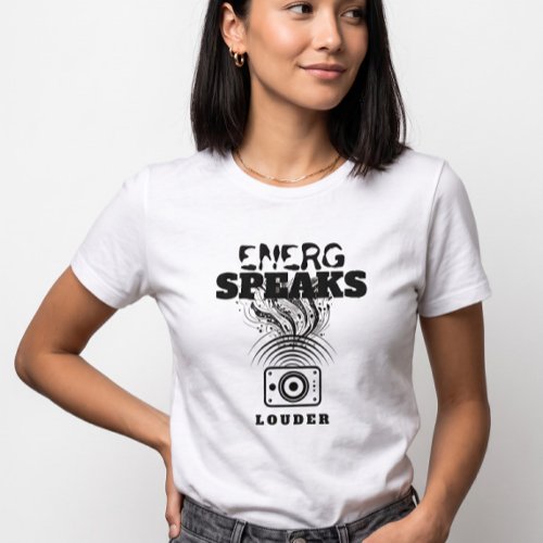 Women's Soundwave Speaker Energy Speaks Louder T-Shirt