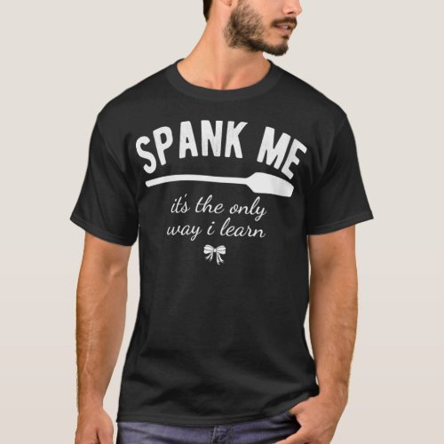 Womens Spank Me  Its The Only Way Il Learn VNeck  T_Shirt