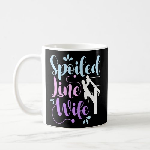 Womens Spoiled Linewife _ Lineworker Husband Proud Coffee Mug