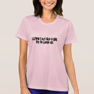 I Run Like A Girl Try To Keep Up T-Shirts & Shirt Designs | Zazzle