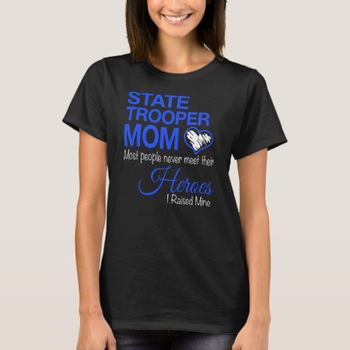 Womens State Trooper Mom Most People Never Meet T_Shirt