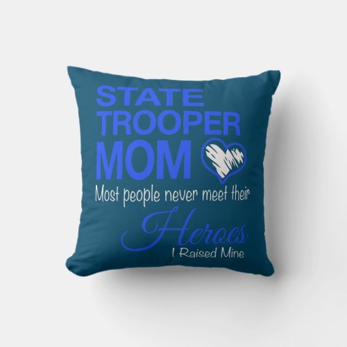 Womens State Trooper Mom Most People Never Meet Throw Pillow