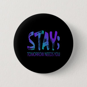 Womens Stay Tomorrow Needs You Suicide Prevention Button