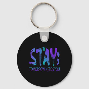 Womens Stay Tomorrow Needs You Suicide Prevention Keychain