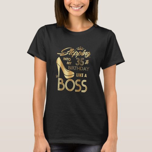 Womens Stepping Into My 35th Birthday Like A Boss  T_Shirt