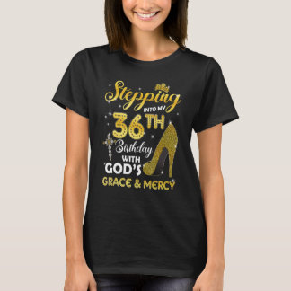 Womens Stepping Into My 36th Birthday With Gods Gr T-Shirt