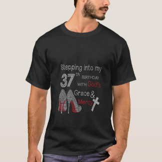 Womens Stepping Into My 37th Birthday With God's G T-Shirt