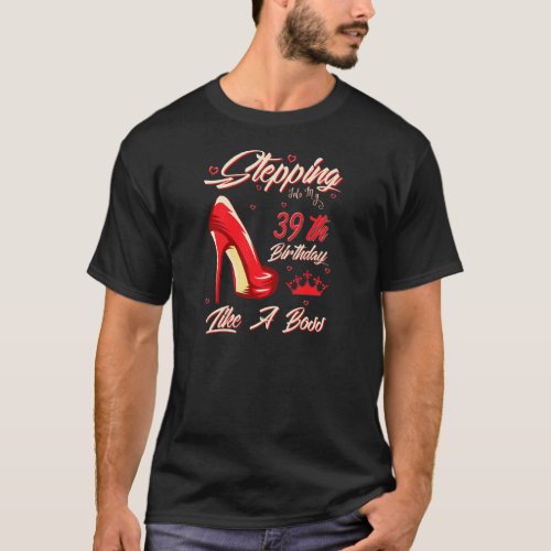 Womens Stepping Into My 39th Birthday Like A Boss  T_Shirt