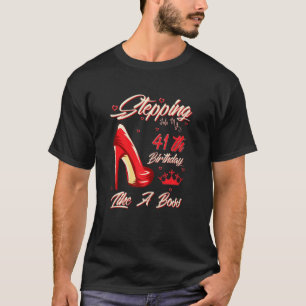 Womens Stepping Into My 41th Birthday Like A Boss  T-Shirt