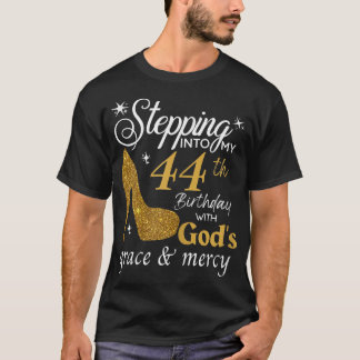 Womens Stepping Into My 44th Birthday With God's G T-Shirt