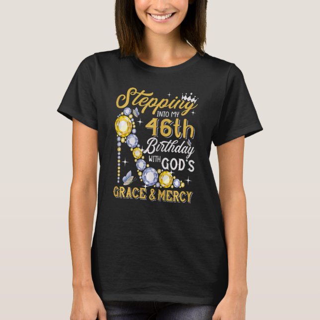 Womens Stepping Into My 46th Birthday With Gods Gr T-Shirt (Front)