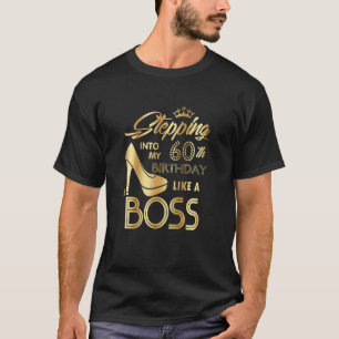 Womens Stepping Into My 60th Birthday Like A Boss  T-Shirt
