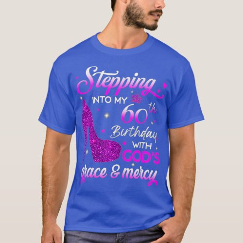 Womens Stepping Into My 60th Birthday With God s  T_Shirt