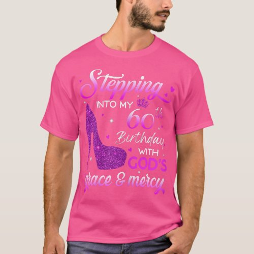 Womens Stepping Into My 60th Birthday With Gods G T_Shirt