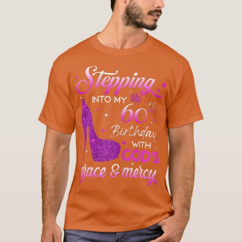 Womens Stepping Into My 60th Birthday With Gods Gr T_Shirt