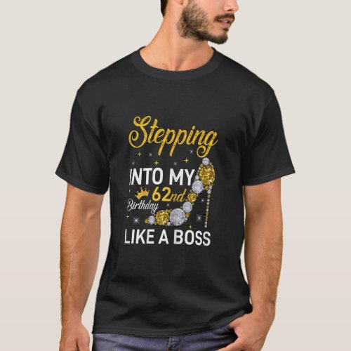 Womens Stepping Into My 62nd Birthday 62 Years Old T_Shirt