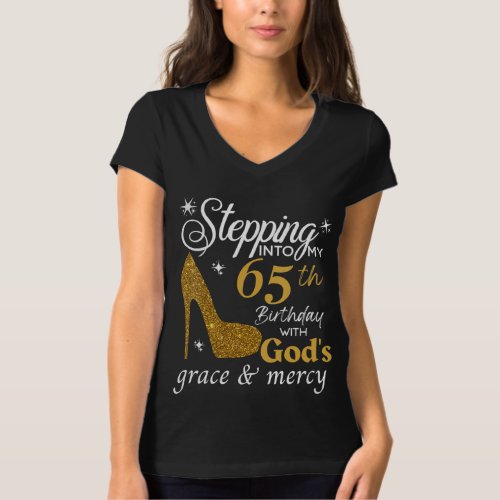 Womens Stepping Into My 65th Birthday With Gods  T_Shirt