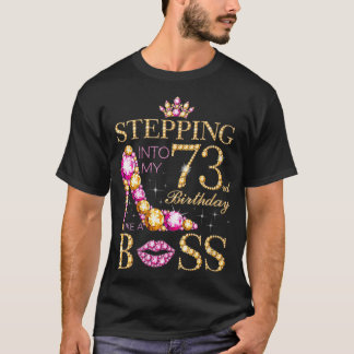 Womens Stepping into my 73rd Birthday Like A Boss T-Shirt