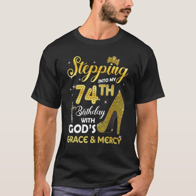 Womens Stepping Into My 74th Birthday With Gods Gr T-Shirt (Front)