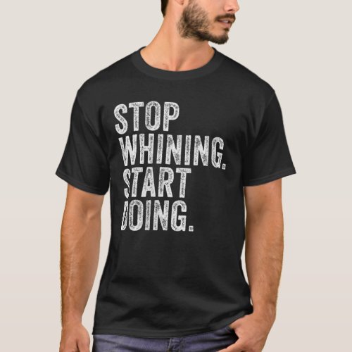Womens Stop Whining Start Doing Workout Motivation T_Shirt