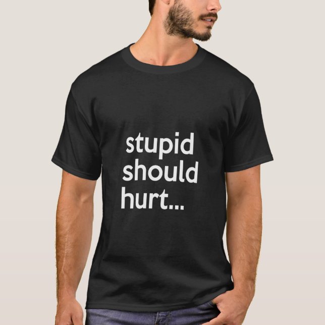 Womens Stupid Should Hurt Sarcastic Beefy Dad Humo T-Shirt (Front)
