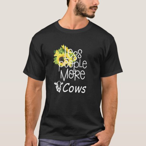 Womens Sunflower Cow More Less People Gif Farm T-Shirt