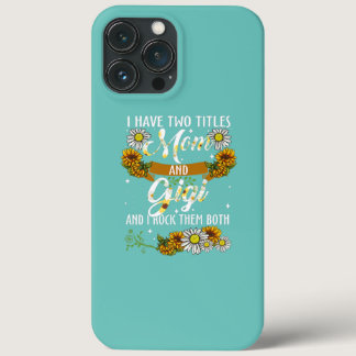 Womens Sunflower I Have Two Titles Mom And Gigi iPhone 13 Pro Max Case