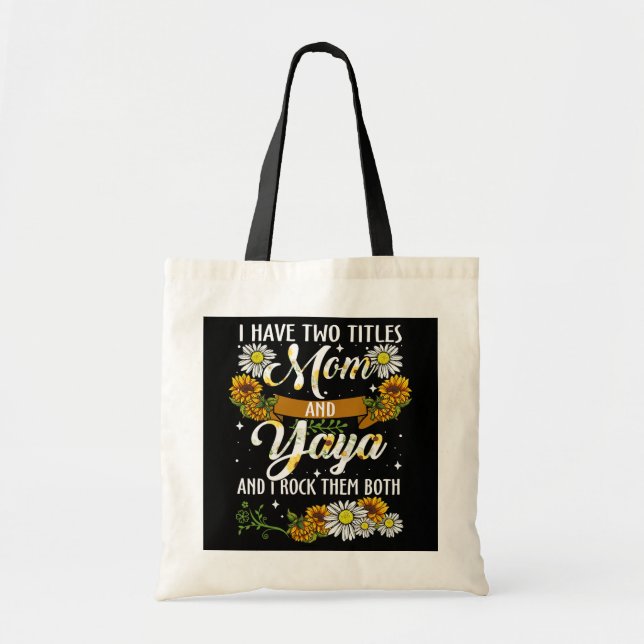 Womens Sunflower I Have Two Titles Mom And Yaya Tote Bag (Front)