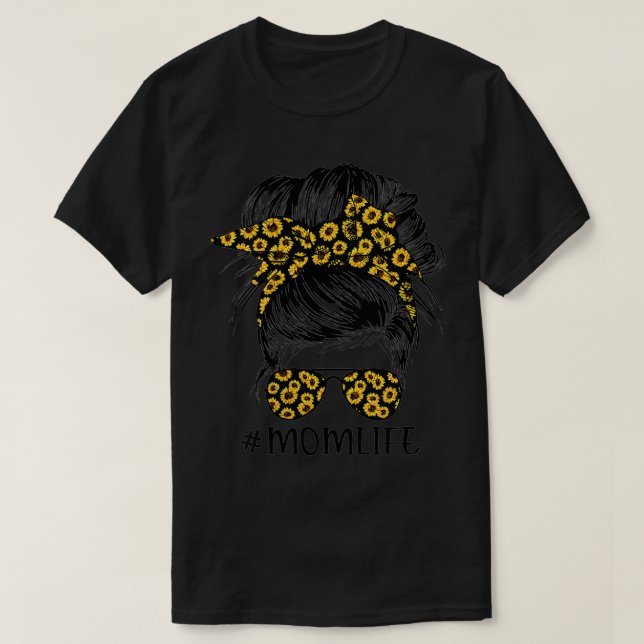 Womens Sunflowers Mom Life Messy Bun Hair Sunglass T-Shirt (Design Front)
