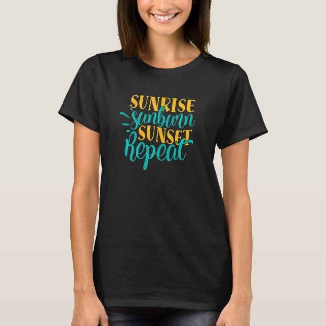 Womens Sunrise Sunburn Sunset Repeat T-Shirt (Front)