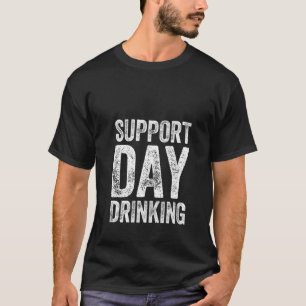 Womens Support Day Drinking Drinking T-Shirt
