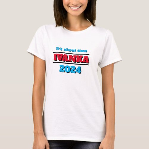 Womens Support Empowerment IVANKA 2024 T_Shirt