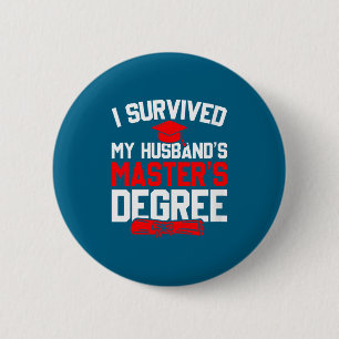 Womens survived husband's master's degree funny button