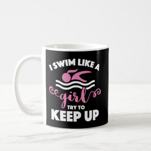 WomenS Swimming I Swim Like A Try To Keep Up Coffee Mug