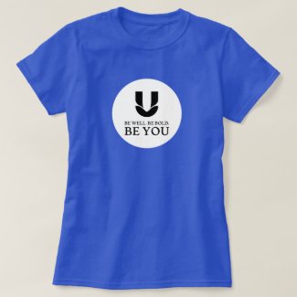 Women's T-Shirt "Be Well. Be Bold. Be You"