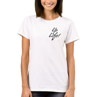 Womens T-Shirt - Up Life!