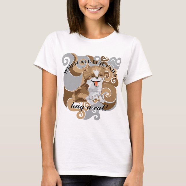 Women's T-Shirt When All Else Fails, Hug a Cat (Front)