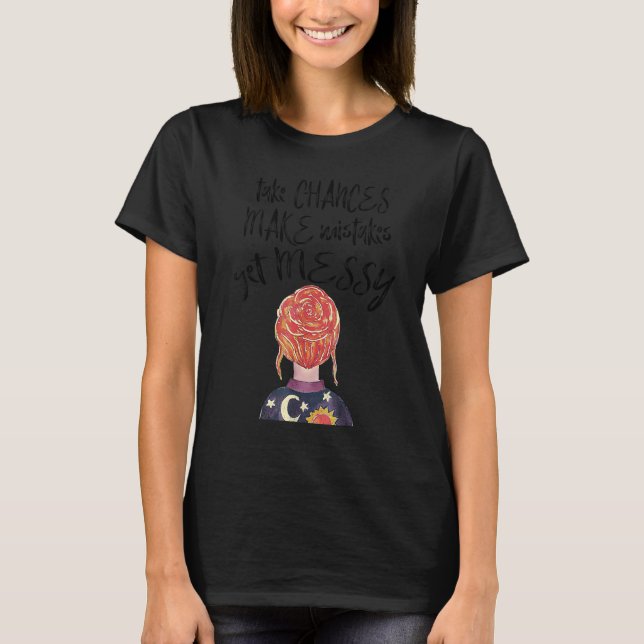 Womens Take Chances Make Mistakes Get Messy Teache T-Shirt (Front)