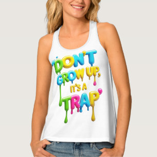 Women's Tank Top - Don't Grow Up, It's a Trap Fun 