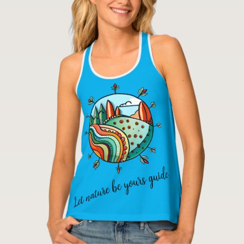 Womens Tank Top Let Nature be Your Guide