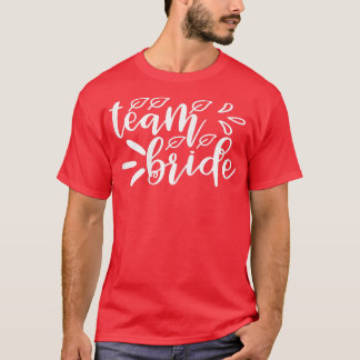 Womens Team Bride Matching Cute For Bachelorette P T-Shirt