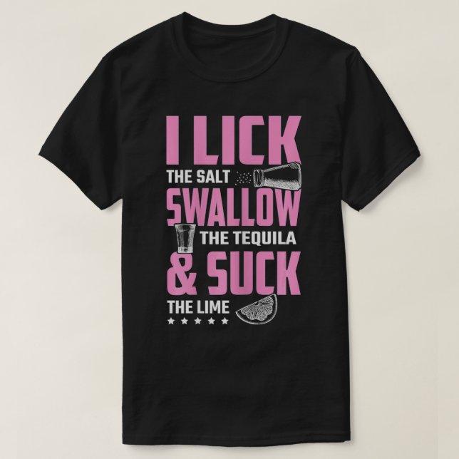 Womens Tequila I Lick Swallow And Suck Drinking  T-Shirt (Design Front)