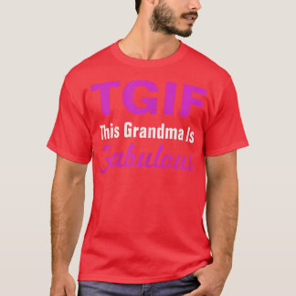 Womens TGIF This Grandma Is Fabulous Funny Grandm T-Shirt